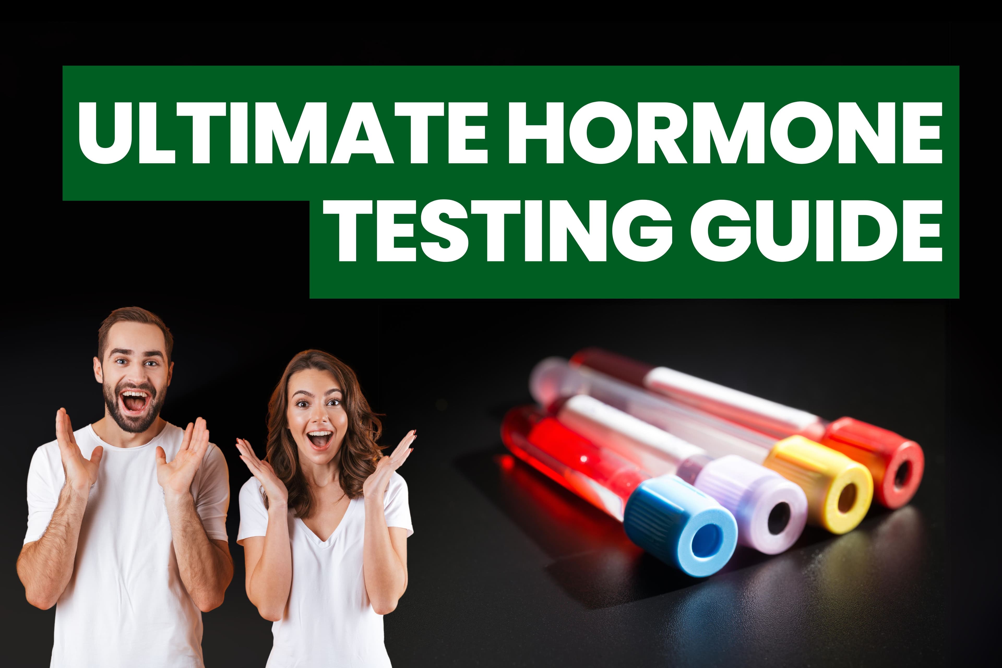 The Essential Guide to Hormone Testing Based on Your Health Goals