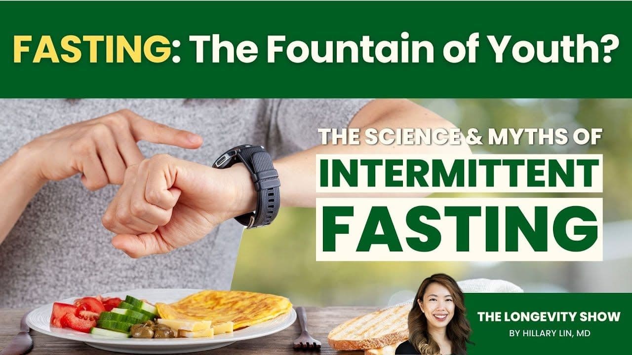 Dr. Hillary Lin video: Fasting for Longevity: Unraveling the Science and Myths of Intermittent Fasting