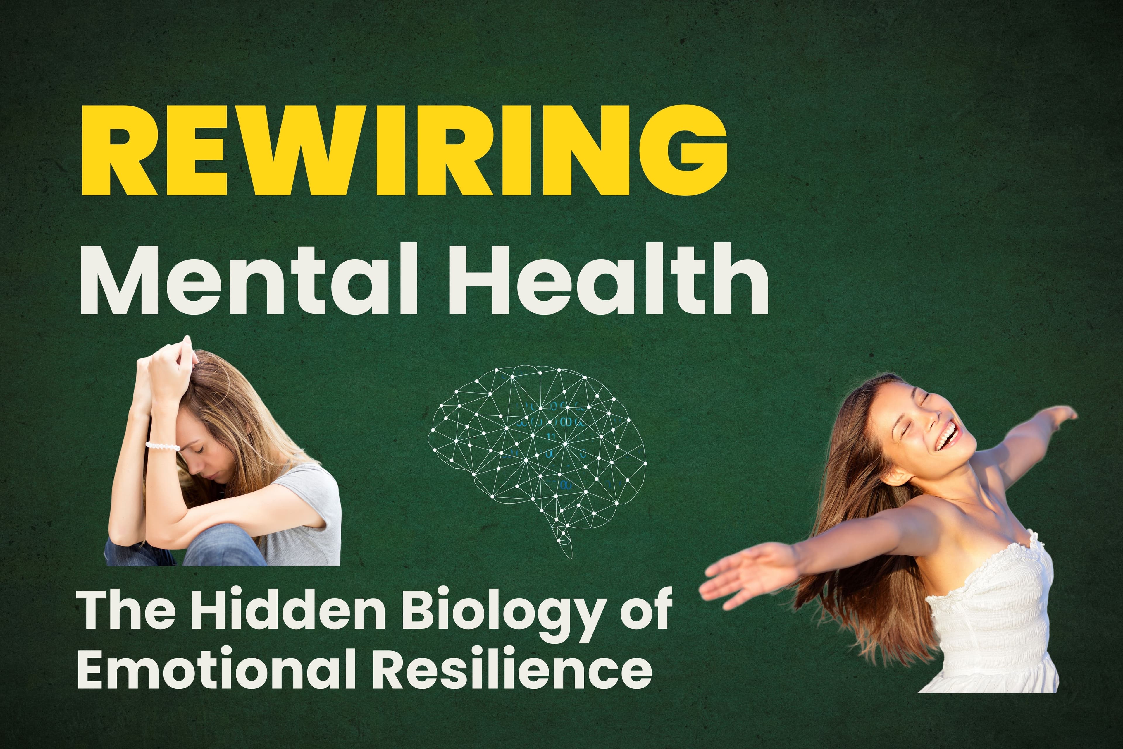 The Biology of Mental Health: Unlocking Your Mind's Hidden Resilience