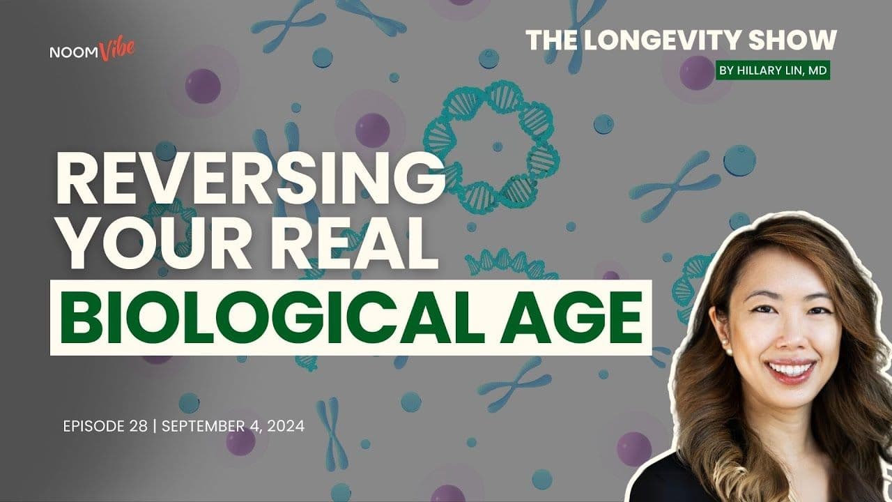 Dr. Hillary Lin video: Reversing Your Real Biological Age