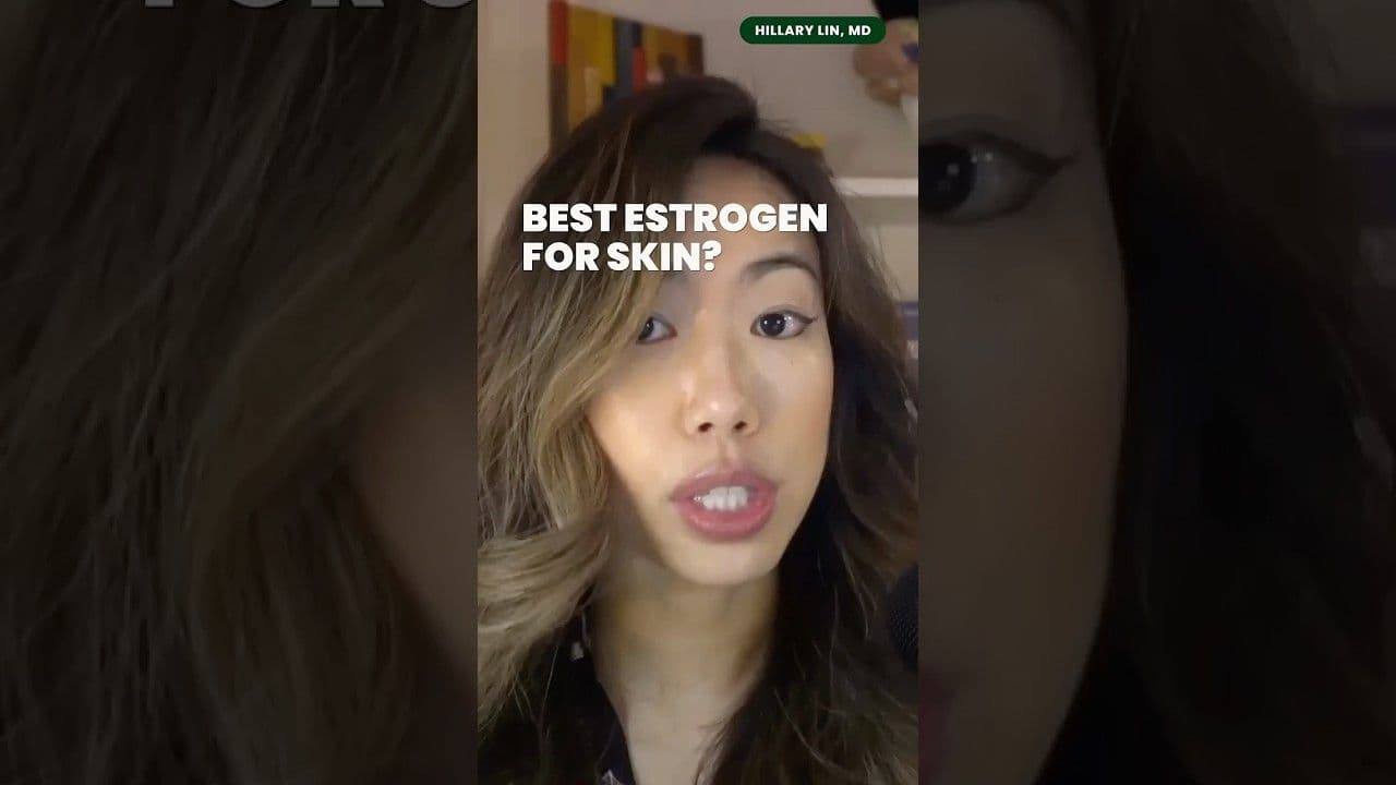 Dr. Hillary Lin video: BEST Estrogen for Glass Skin